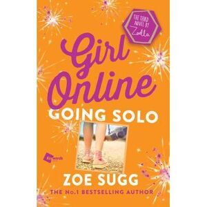 Girl Online: Going Solo: The Third Novel by Zoella -- Zoe Sugg
